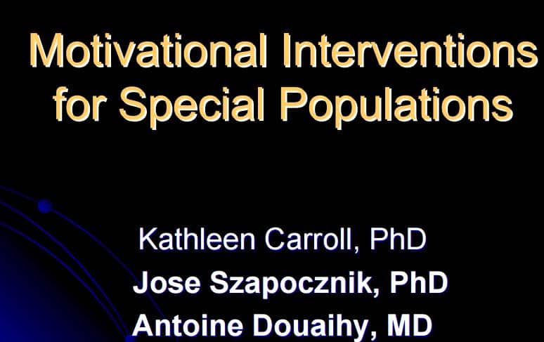 Motivational Interviewing (MI) Overview of Theory, Principles, Training, and Targeting Special Populations