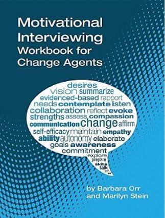 Motivational Interviewing: A Workbook for Change Agents