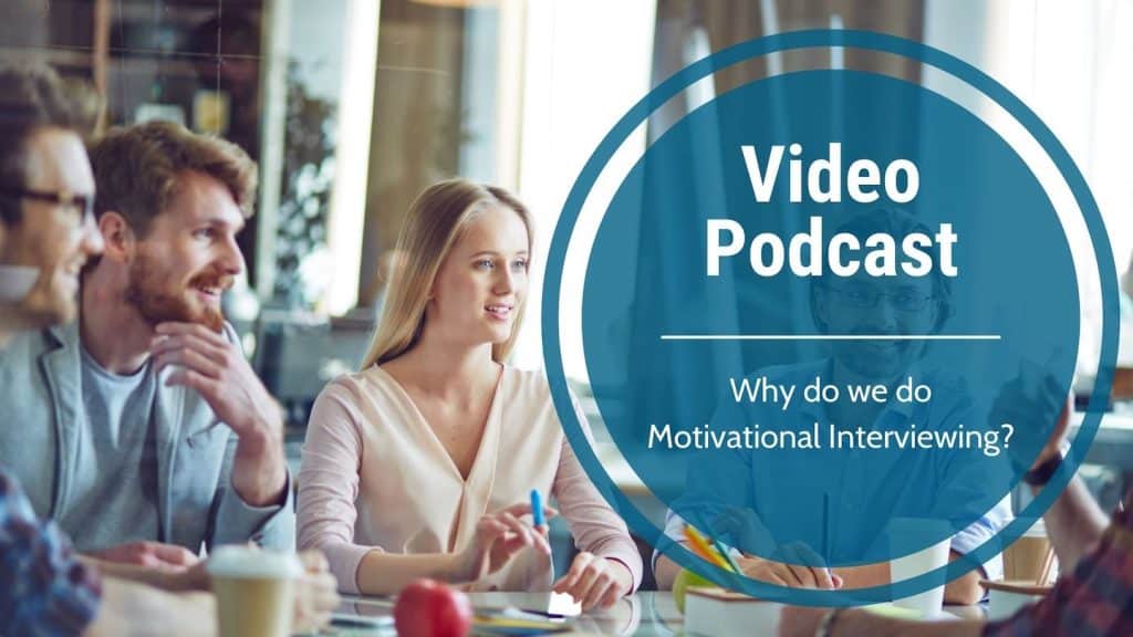 Video Podcast-Why do we do Motivational Interviewing?