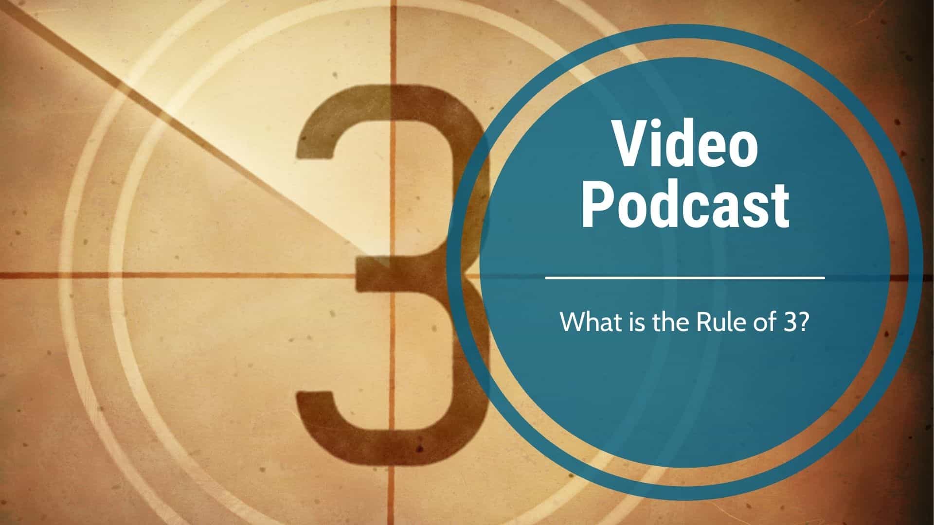 Video Podcast: What is the Rule of 3?