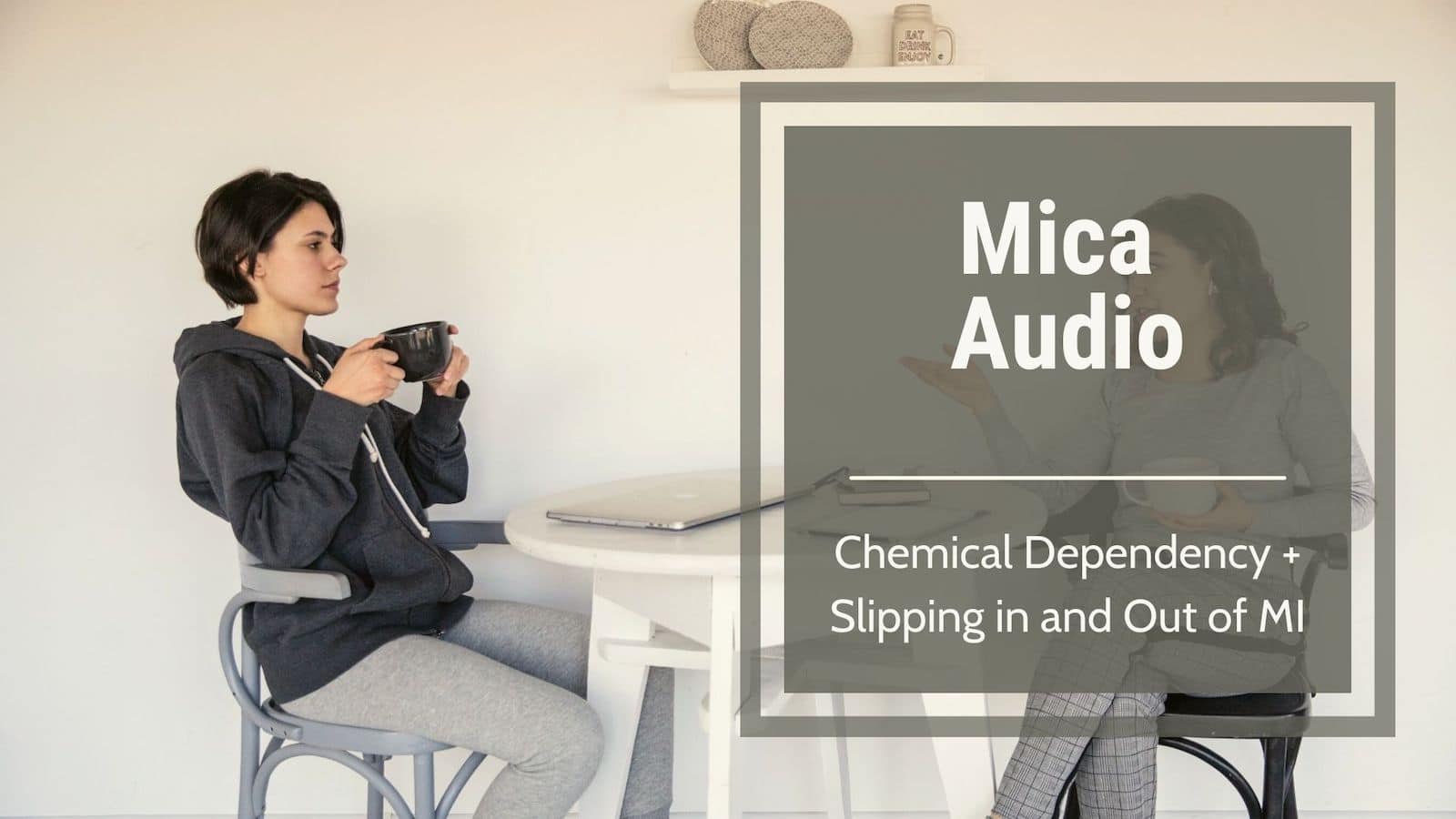 MI audio- Chemical Dependency and Slipping in and out of MI – “College CD 3”