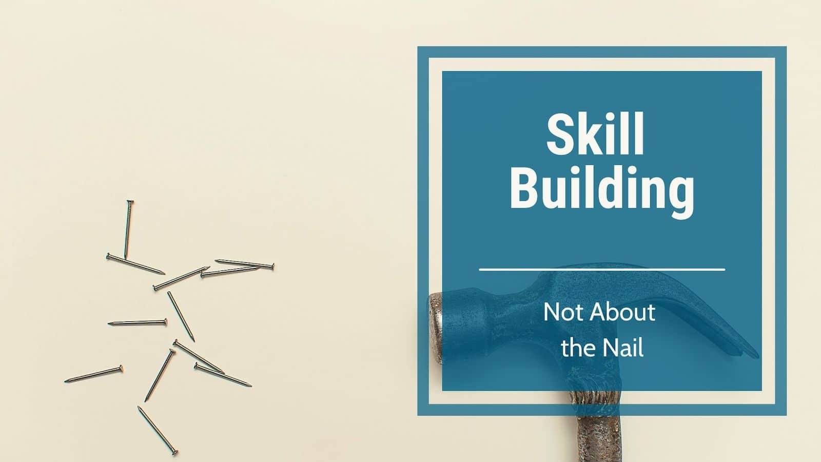 Gold: Skill building practice-Not about the nail