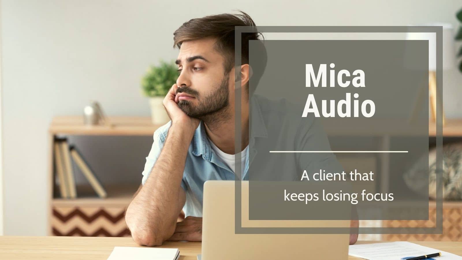 MI Audio- A Client that Keeps Losing Focus – “Leva”