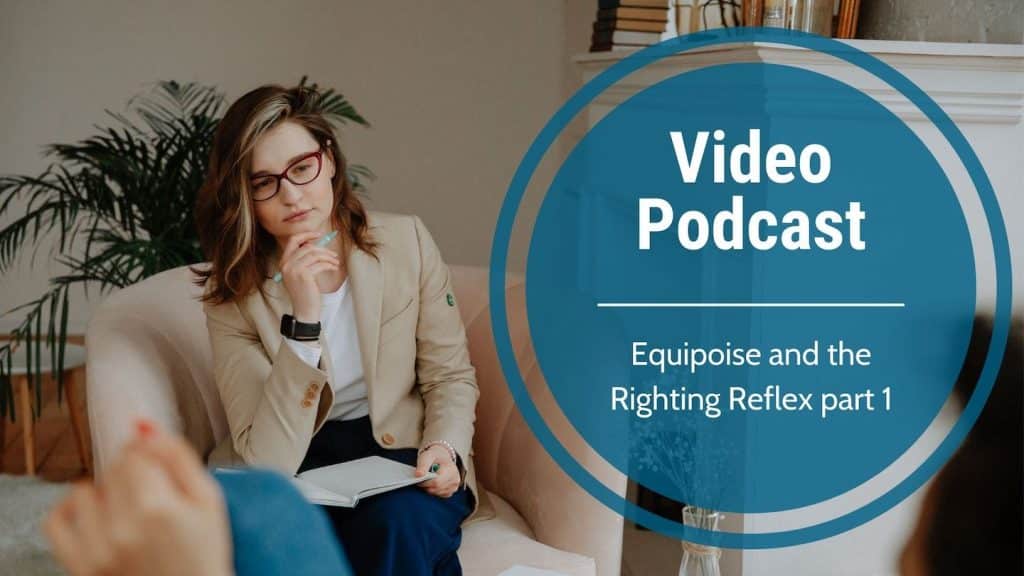 Video Podcast-Equipoise and the Righting Reflex part 1