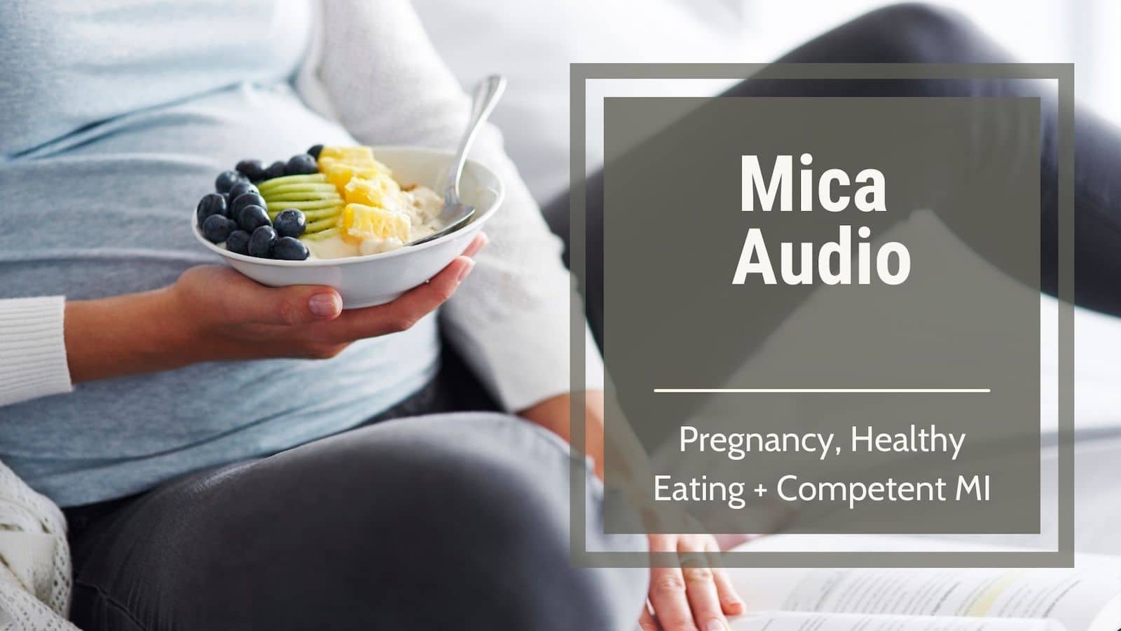 MI audio-Pregnancy, Healthy Eating + Competent MI