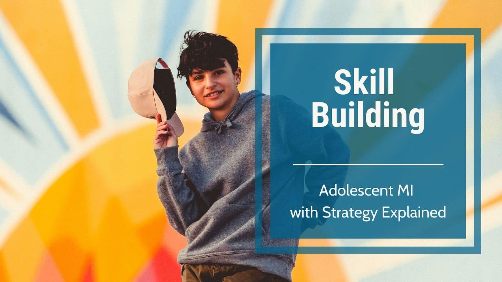 Skill building- Adolescent