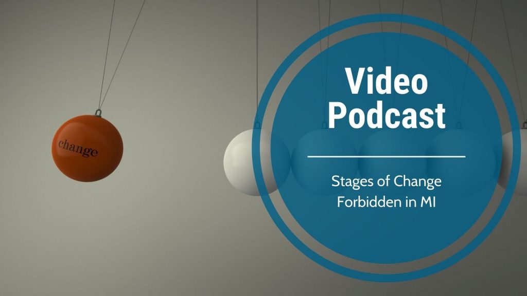 Video Podcast:  Stages of Change Forbidden in MI
