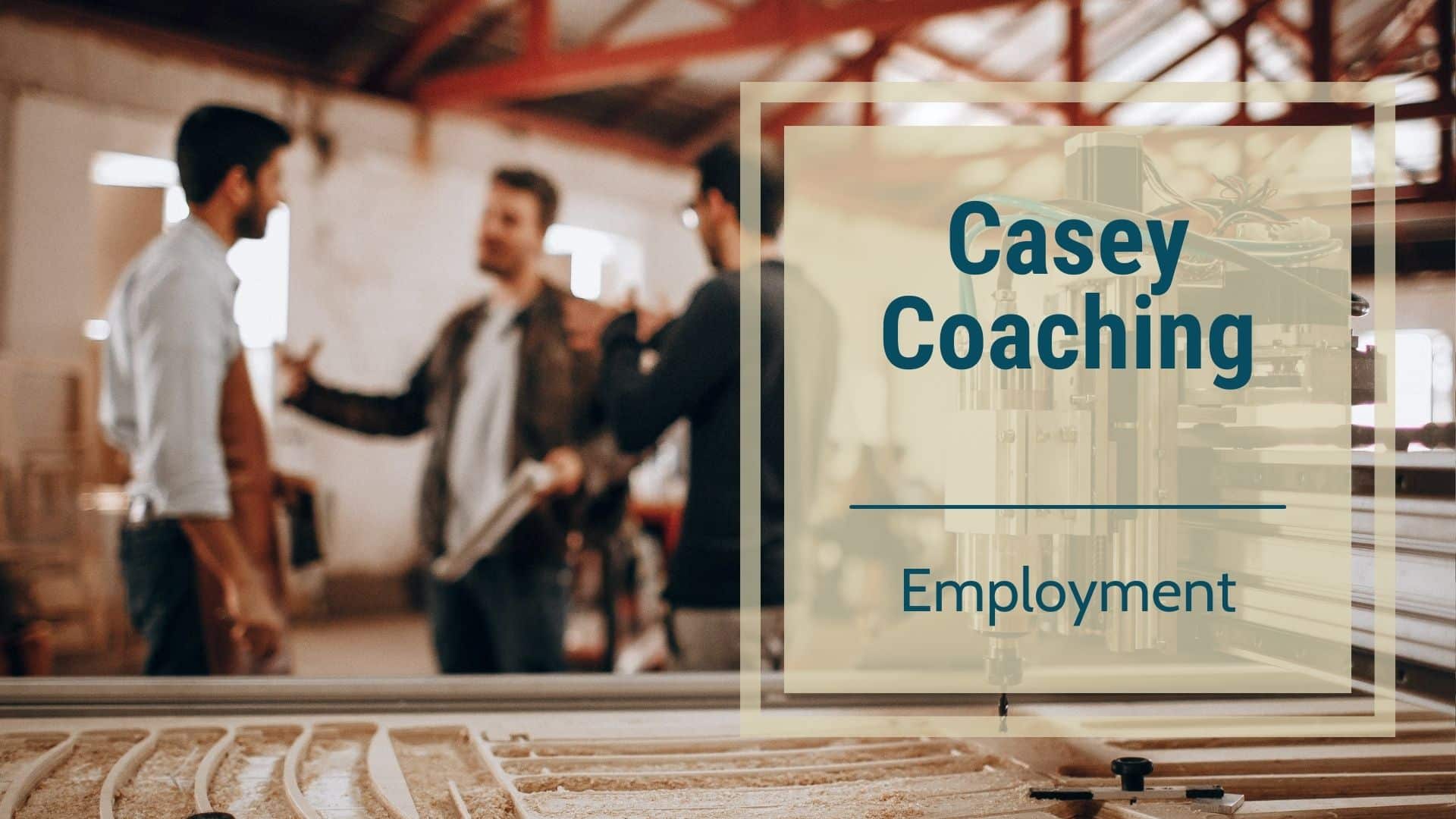 Casey Coaching-Employement