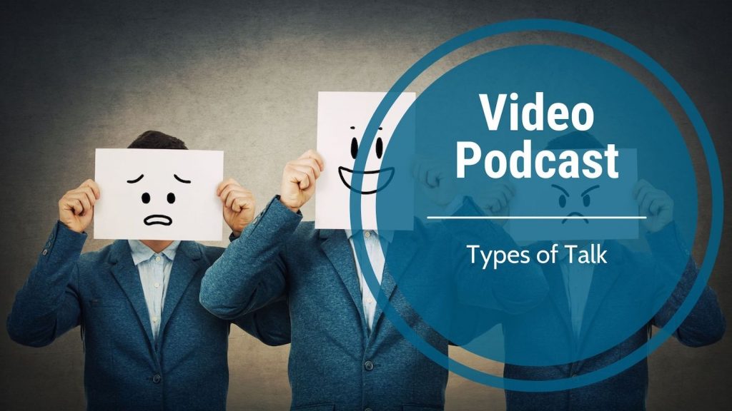 Video Podcast:  Types of Talk