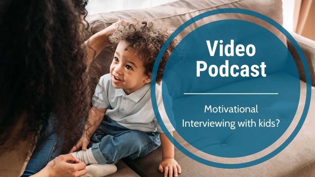 Video Podcast-Motivational Interviewing with kids?