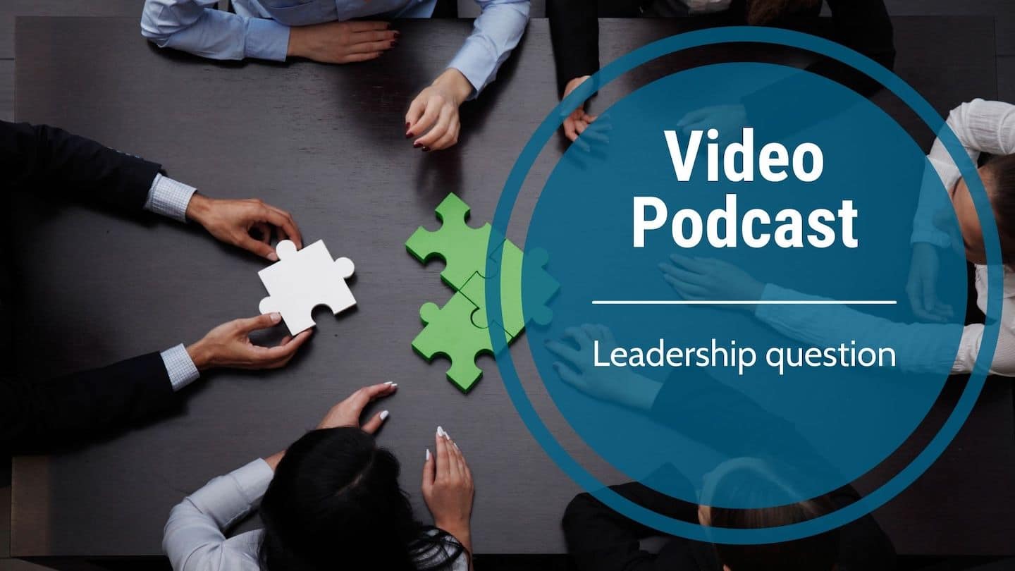 Video Podcast-Leadership question