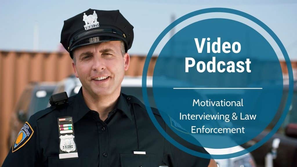 Video Podcast-Motivational Interviewing & Law Enforcement