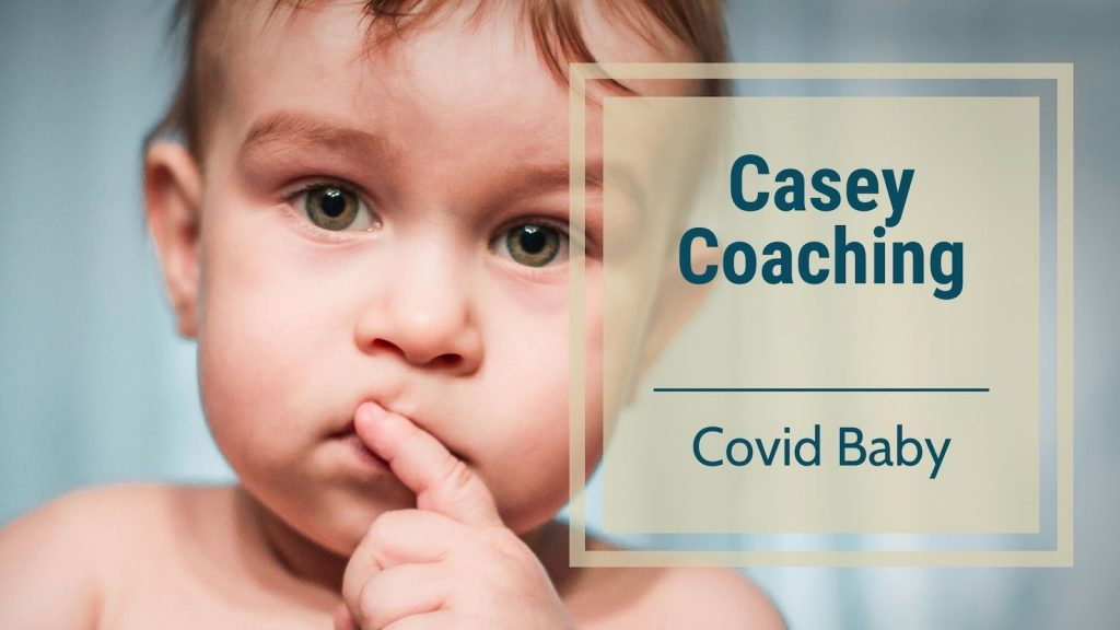 Casey Coaching-Covid Baby