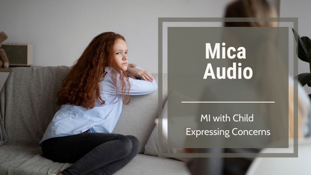 MI Audio-MI with Child Expressing Her Concerns