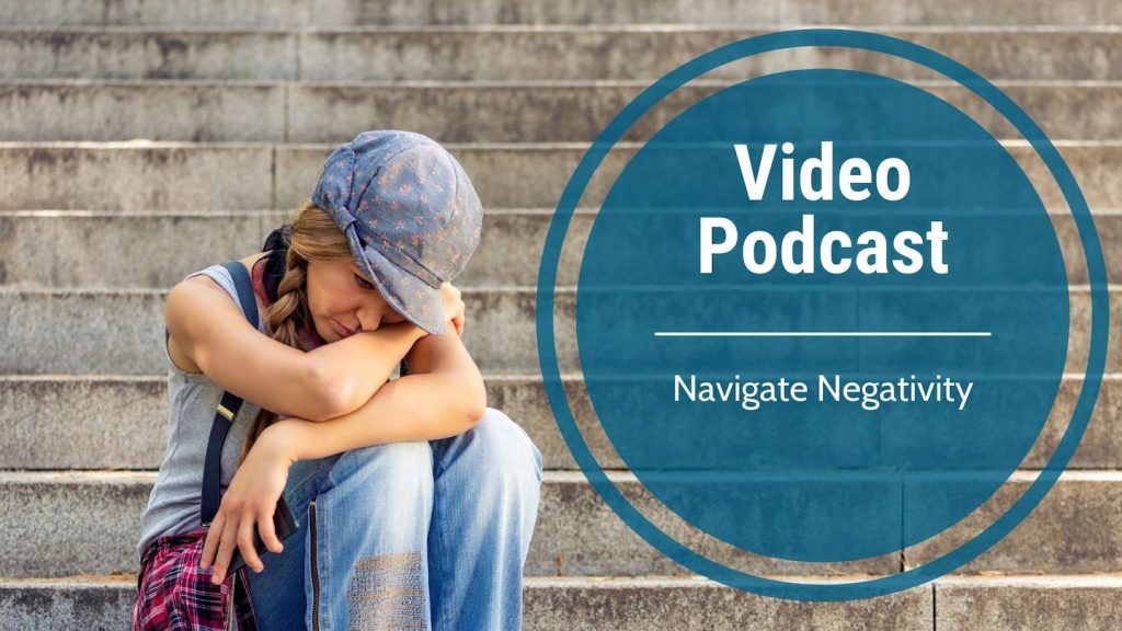 Video Podcast-Navigate Negativity