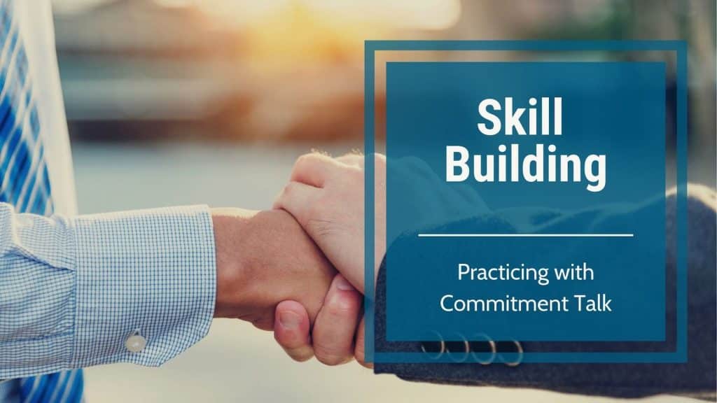 Skill building- Commitment Talk