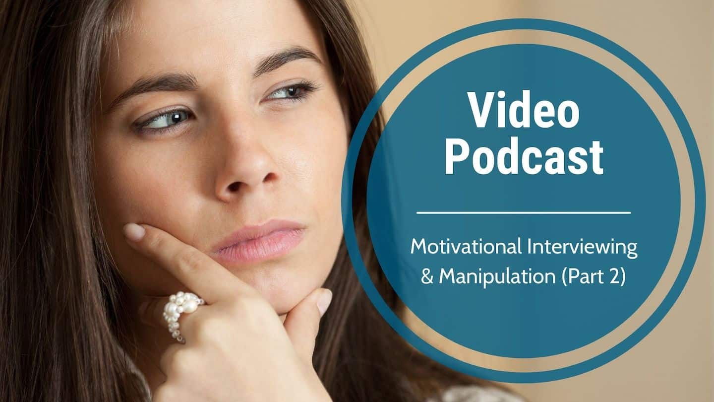 Video Podcast- Motivational Interviewing & Manipulation Part 2