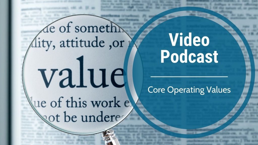 Video Podcast – Core Operating Values