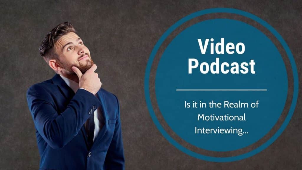 Video Podcast-Is it in the Realm of Motivational Interviewing…
