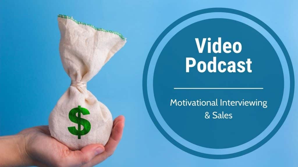 Video Podcast-Motivational Interviewing & Sales