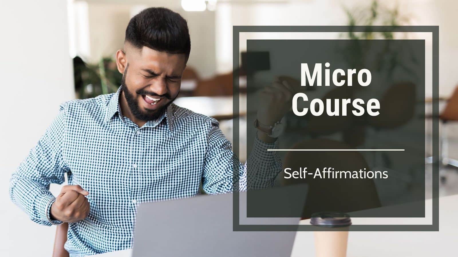 Micro Course-Self Affirmations
