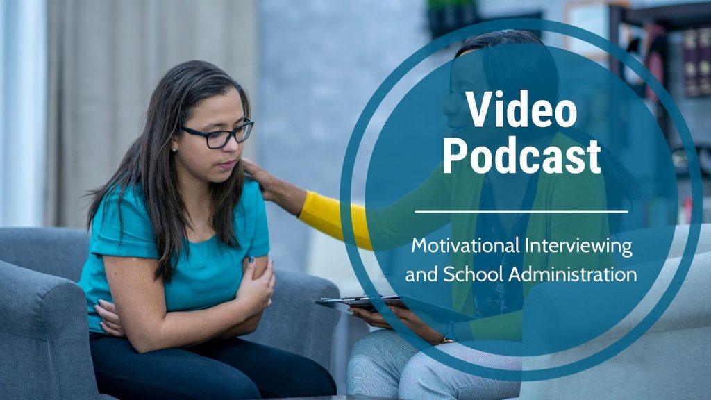 Video Podcast-Motivational Interviewing and School Administration