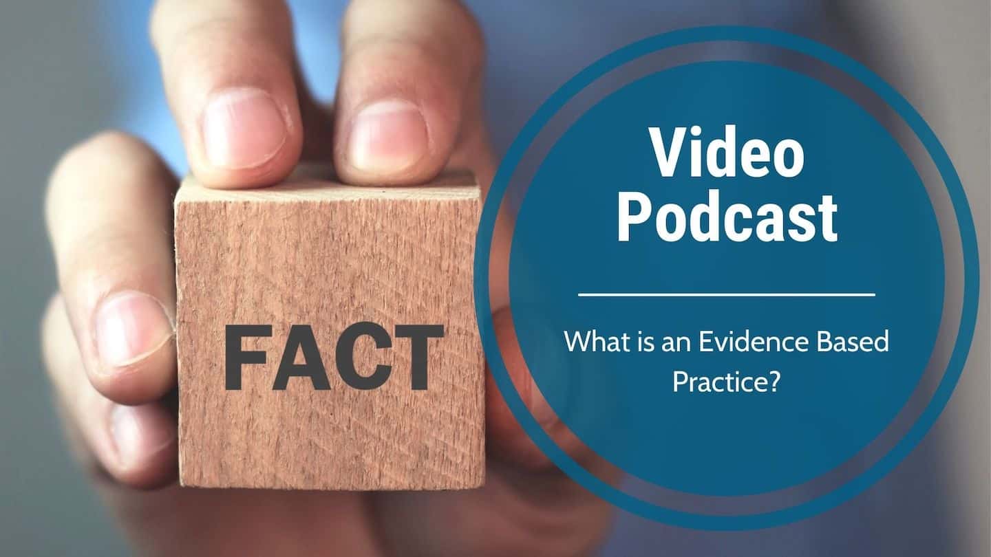 Video Podcast-What is an Evidence Based Practice?