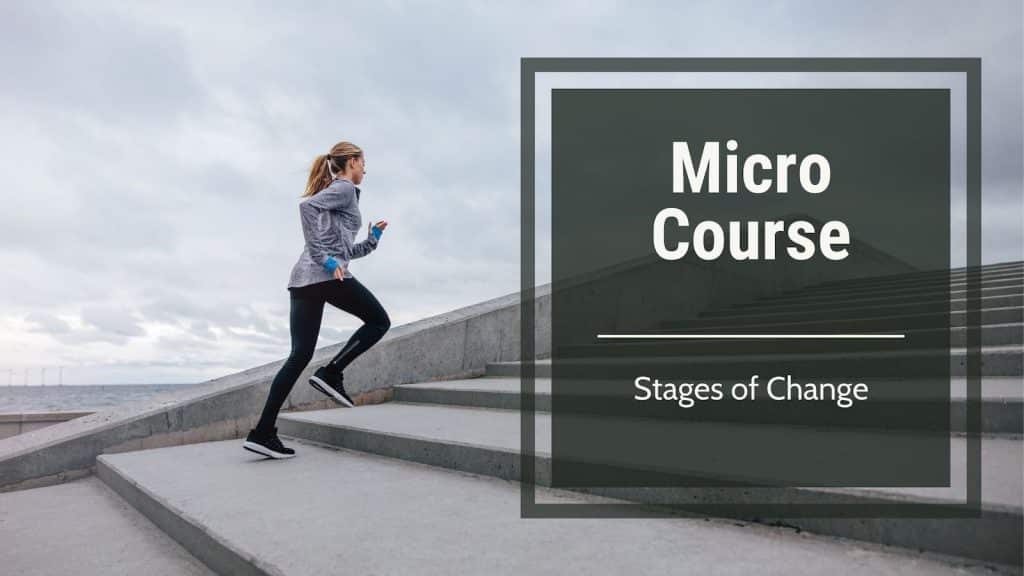 Micro Course-Stages of Change