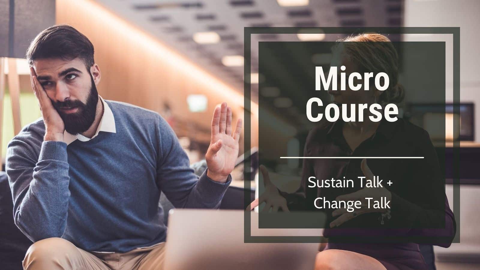 Micro Course-Sustain Talk + Change Talk
