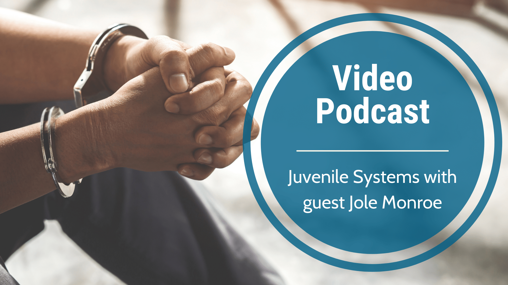 Video Podcast-Juvenile Systems with guest Jole Monroe Part 1