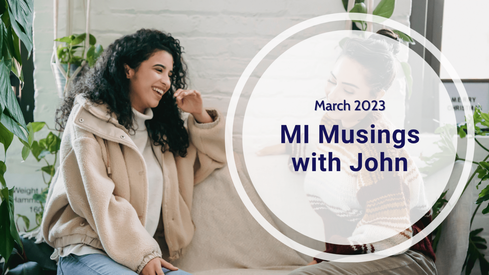 MI Musings with John-March 2023