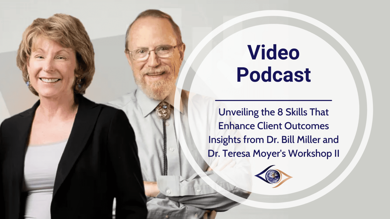 Unveiling the 8 Skills That Enhance Client Outcomes Insights from Dr. Bill Miller and Dr. Teresa Moyer’s Workshop II