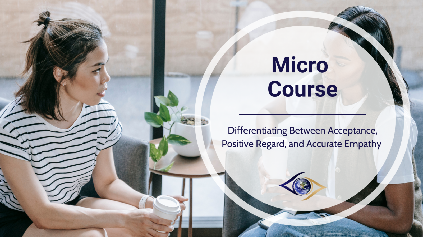 Micro-Course: Differentiation Between Acceptance, Positive Regard,  and Accurate Empathy